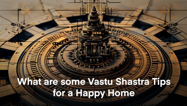 Vastu Shastra Tips for a Happy Home