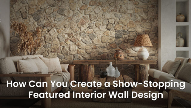 How Can You Create a Show-Stopping Featured Interior Wall Design