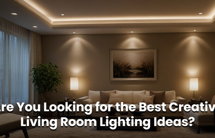 Are You Looking for the Best Creative Living Room Lighting Ideas
