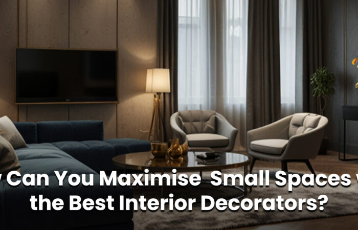 How Can You Maximise  Small Spaces with the Best Interior Decorators