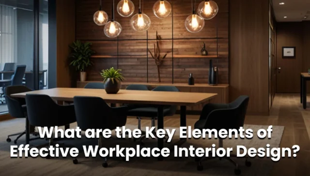 What are the Key Elements of Effective Workplace Interior Design?