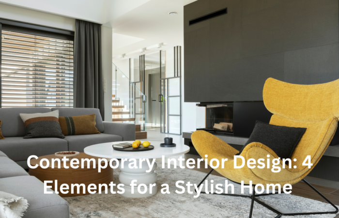 Contemporary Interior Design 4 Elements for a Stylish Home