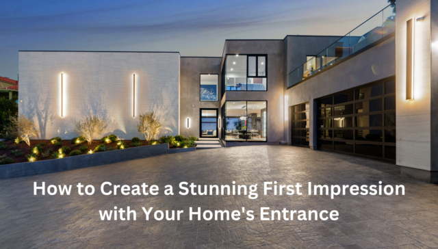 How to Create a Stunning First Impression with Your Home's Entrance