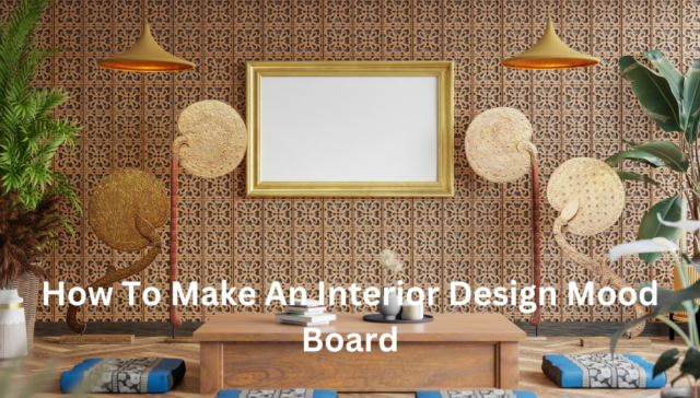 How To Make An Interior Design Mood Board