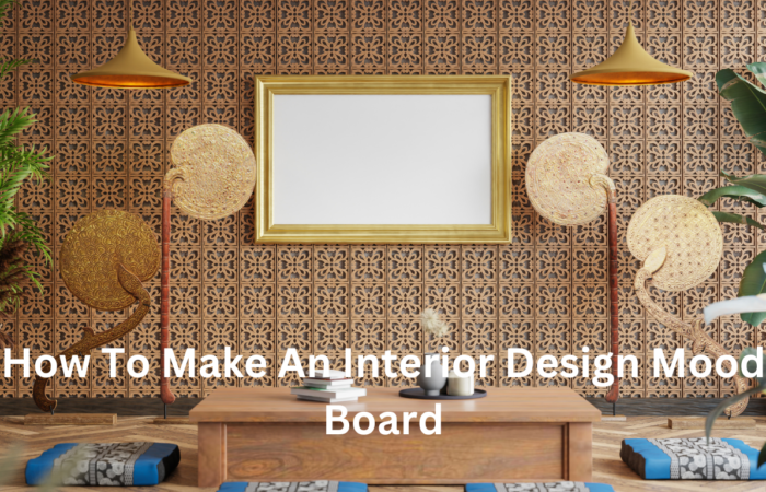 How To Make An Interior Design Mood Board