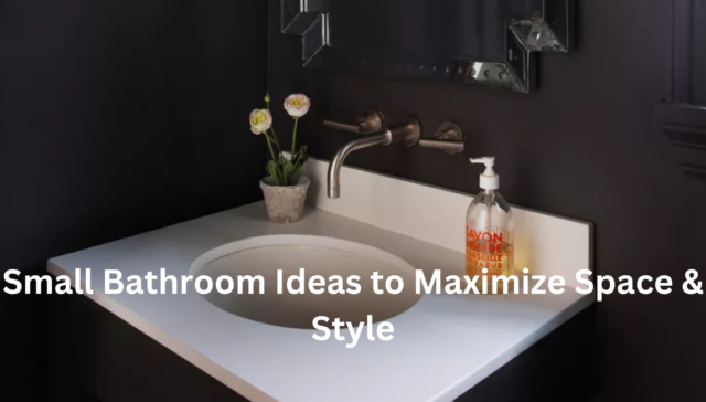 Small Bathroom Ideas to Maximize Space & Style