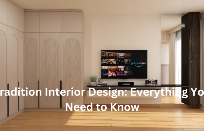 Tradition Interior Design: Everything You Need to Know