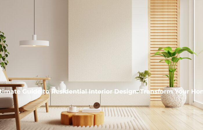 Ultimate Guide For Residential Interior Design
