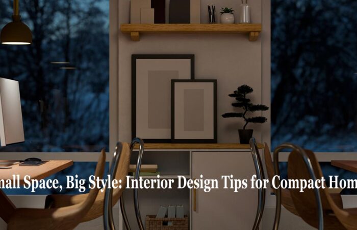 Small Space, Big Style: Interior Design Tips for Compact Homes