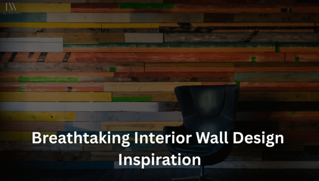 Breathtaking Interior Wall Design Inspiration